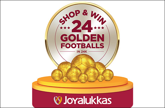  ‘Summer of Joy’ Promotion from Joyalukkas; Shop and Win 24 Golden Footballs in 24 carats